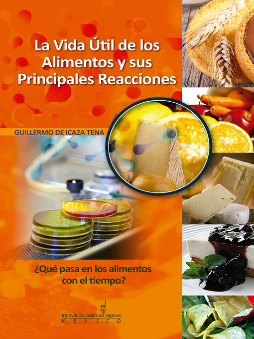 Detalles del título La Vida Útil de los Alimentos y sus Principales Reacciones de Guillermo De Icaza Tena - Disponible